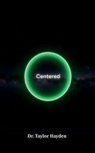 Title: Centered: Unlock Your Potential: A Daily Guide to Motivation, Personal Growth, and Self-Discovery, Author: Dr. Taylor Hayden