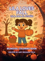 Title: Lila Loves Fall: Lila Ama el Otoï¿½o, Author: Amy Delgado