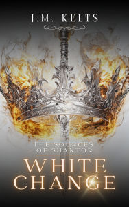 Title: White Change: The Sources of Shantor, Author: J. M. Kelts