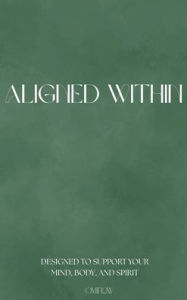 Title: Aligned Within: Designed to support your mind, body, and spirit by Omiflow, Author: Oumaima Haloui