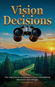Title: VISION DECISIONS, Author: Ryan Jacob