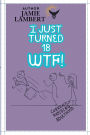 I Just Turned 18, WTF !?!: 100 Things You Should Know Before You Become a Successful Adult