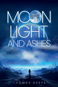 Title: MOONLIGHT AND ASHES, Author: Thomas Keefe