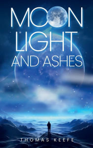 Title: MOONLIGHT AND ASHES, Author: Thomas Keefe