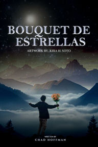 Title: BOUQUET DE ESTRELLAS, Author: Chad Lund Hoffman