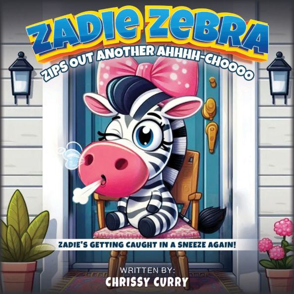 ZADIE ZEBRA: ZIPS OUT ANOTHER AHHHH-CHOOOO