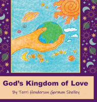 Title: God's Kingdom of Love, Author: Teresa Henderson Gorman Shelley