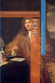 Title: PENP: Real Fantasies in Pecamuchore.:, Author: Alejandro Roque Glez