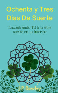 Title: Ochenta Y Tres Dias De Suerte, Author: J-p Rowley