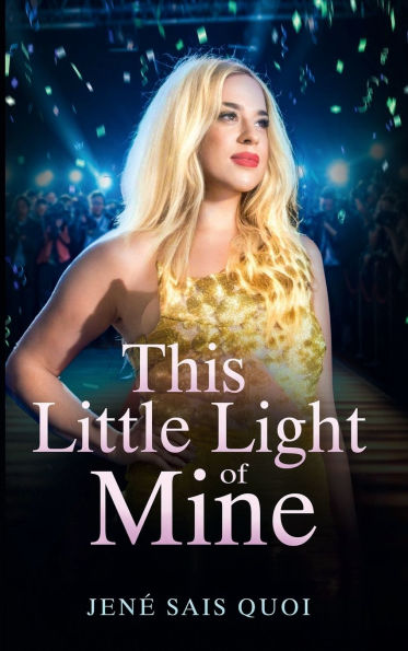 THIS LITTLE LIGHT OF MINE: You are meant to sparkle. Discover your true light.