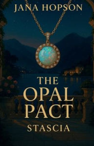 Title: The Opal Pact Stascia, Author: Jana Hopson