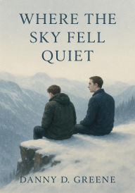 Title: Where The Sky Fell Quiet, Author: Danny Greene