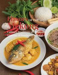Title: Flavors of the Mekong: Cambodia, Vietnam and Southern Thailand:, Author: Chef Leo Robledo