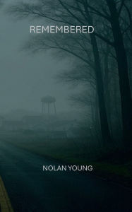 Title: Remembered, Author: Nolan Young