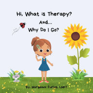Title: Hi, What is Therapy? And Why do I Go?, Author: Margeaux Duclos