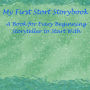 My First Short Storybook: A Book for Every Beginning Storyteller to Start With