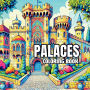 Majestic Palaces Coloring Book: Discover the Beauty of Palaces across Cultures:From Ancient Fortresses to opulent Royal Abodes