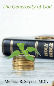 Title: The Generosity of God, Author: Melissa R. Sayres