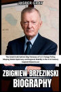 Zbigniew Brzezinski Biography Jasper Gray: The Untold truth behind Zbig Visionary of U.S. Foreign Policy, Shaping Global Diplomacy and Regional Stability