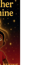 Title: Together We Shine: THE BLOODLINE TRUTHS COLLECTION, Author: KEYANA ATKINS
