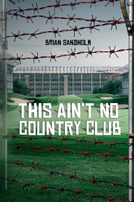 Title: This Ain't No Country Club, Author: Brian Sandholm