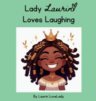 Title: Lady Laurin Loves Laughing, Author: Laurin LoveLady