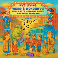 Title: New York City Living: Weird & Wonderful - Real Facts, Coloring Pages, and Word Searches!:, Author: Krista Welz