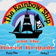 Title: The Rainbow Ship and the Bored Brigade, Author: Mama Mac