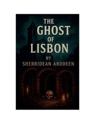 Title: The Ghost of Lisbon: The Island, Author: Sherridean Abddeen