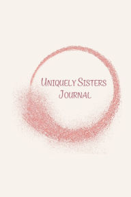 Title: Uniquely Sisters Journal, Author: A. Bailey