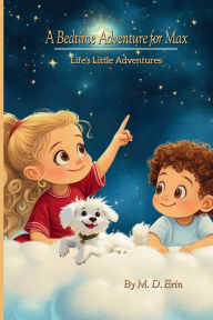 Title: A Bedtime Adventure for Max, Author: M. D. Erin
