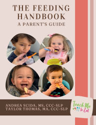 Title: The Feeding Handbook A Parent's Guide, Author: Andrea Scida