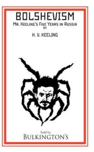 Title: BOLSHEVISM: Mr. Keeling's Five Years in Russia:, Author: H.V. Keeling