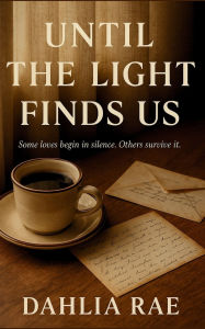 Title: Until The Light Finds Us, Author: Dahlia Rae