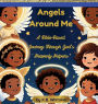 Angels Around Me: A Bible-Based Journey Through God's Heavenly Helpers