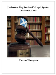 Title: Understanding Scotland's Legal System: A Practical Guide:, Author: Theresa Thompson
