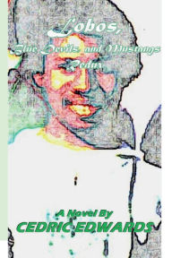 Title: Lobos, Blue Devils, and Mustangs Redux: The MisAdventures of Ced E.! Book One, Author: Cedric Edwards