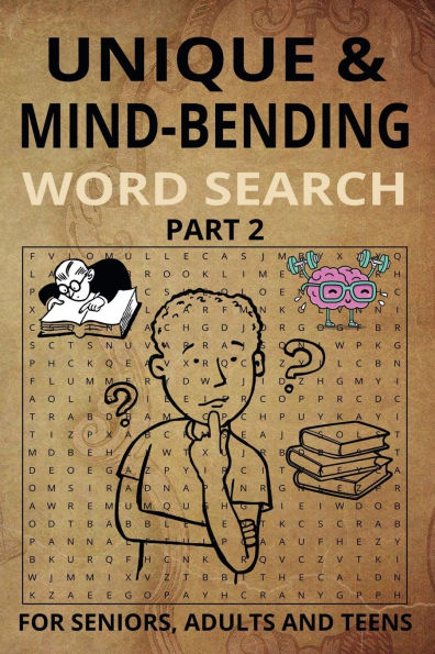 UNIQUE AND MIND-BENDING WORD SEARCH PART 2: Sharpen your mind with 55 unique word search challenges that expand your vocabulary-dictionary recommended! 6x9 in