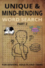 UNIQUE AND MIND-BENDING WORD SEARCH PART 2: Sharpen your mind with 55 unique word search challenges that expand your vocabulary-dictionary recommended! 6x9 in