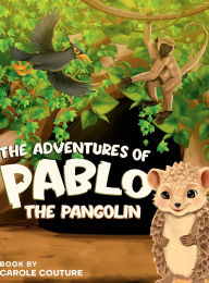 Title: The Adventures of Pablo the Pangolin, Author: Carole Couture