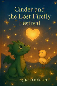Title: Cinder and The Lost Firefly Festival, Author: J. P. Lockhart