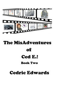 Title: The MisAdventures of Ced E.! Book Two, Author: Cedric Edwards