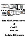 The MisAdventures of Ced E.! Book Two