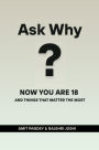 ASK WHY?: Now you are 18 and Things That Matter the Most