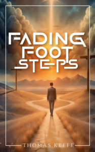 Title: Fading Footsteps, Author: Thomas Keefe