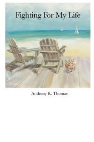 Title: Fighting For My Life, Author: Anthony Thomas