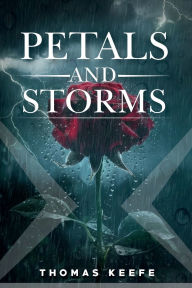 Title: Petals And Storms, Author: Thomas Keefe