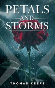 Title: Petals And Storms, Author: Thomas Keefe