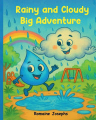 Title: Rainy and Cloudy Big Adventure, Author: Romaine Josephs