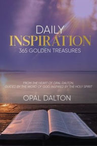 Title: Daily Inspiration: 365 Golden Treasures, Author: Opal Dalton